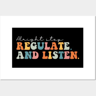 Alright Stop Regulate and Listen Posters and Art